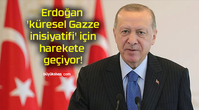 Erdoğan ‘küresel Gazze inisiyatifi’ için harekete geçiyor!
