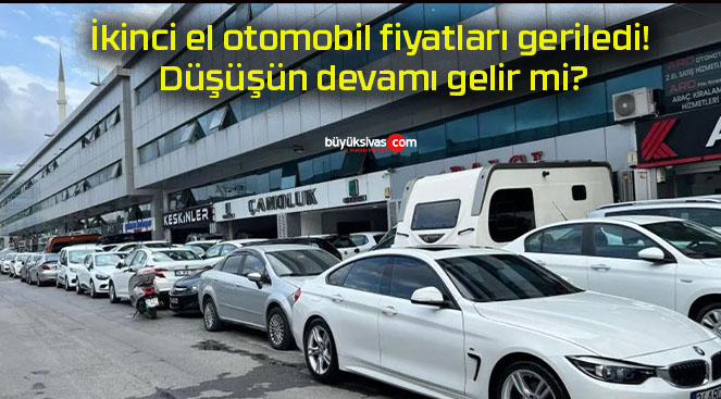 İkinci el otomobil fiyatları geriledi! Düşüşün devamı gelir mi?