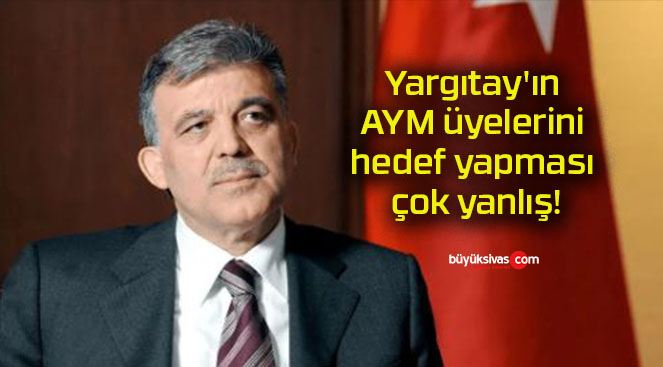 Yargıtay’ın AYM üyelerini hedef yapması çok yanlış!