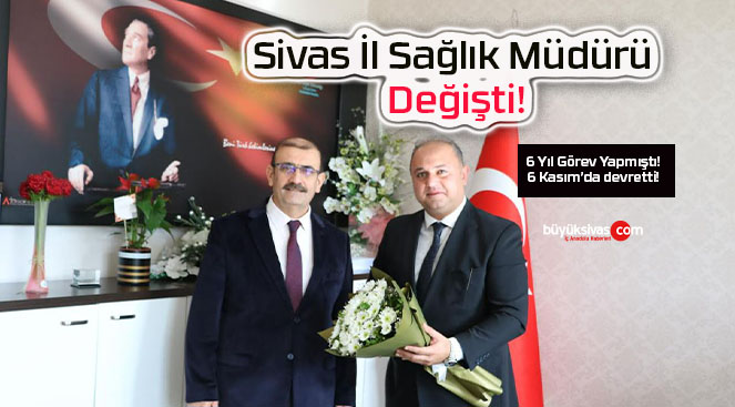 Sivas İl Sağlık Müdürü Değişti!