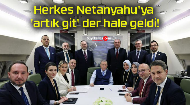 Herkes Netanyahu’ya ‘artık git’ der hale geldi!