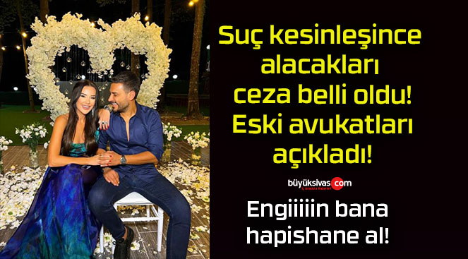 Suç kesinleşince alacakları ceza belli oldu! Eski avukatları açıkladı!