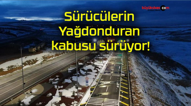 Sürücülerin Yağdonduran kabusu sürüyor!