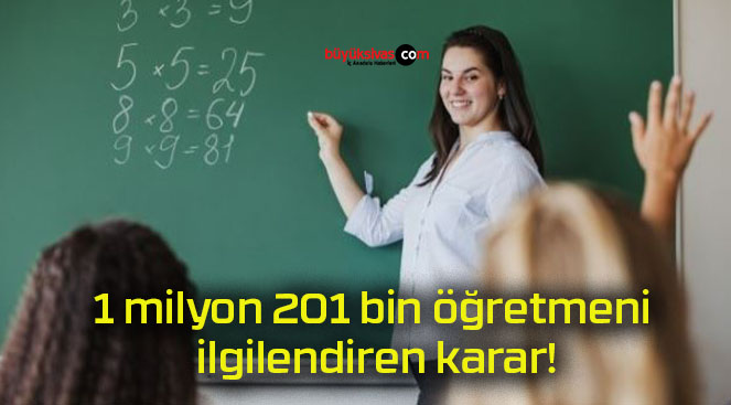 1 milyon 201 bin öğretmeni ilgilendiren karar!