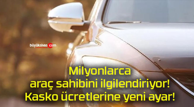Milyonlarca araç sahibini ilgilendiriyor! Kasko ücretlerine yeni ayar!