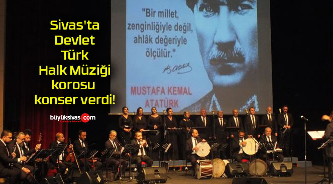 Sivas’ta Devlet Türk Halk Müziği korosu konser verdi!