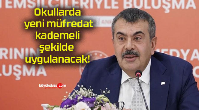 Okullarda yeni müfredat kademeli şekilde uygulanacak!