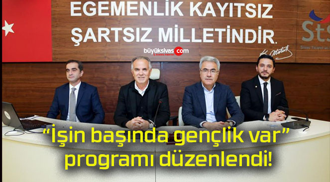 “İşin başında gençlik var” programı düzenlendi!