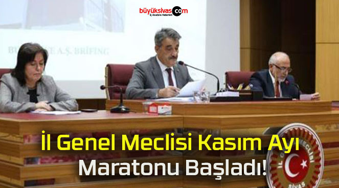 İl Genel Meclisi Kasım Ayı Maratonu Başladı!