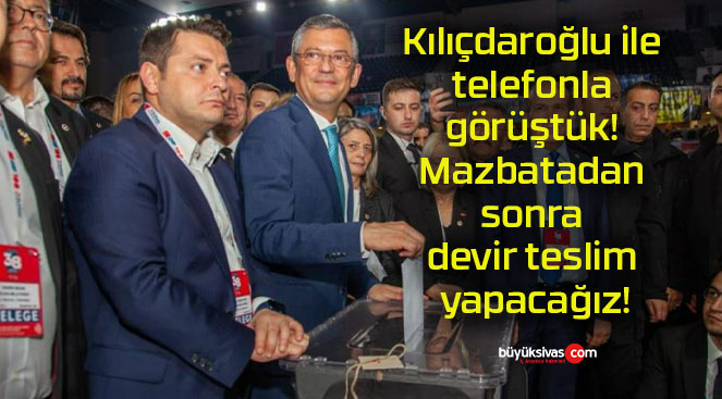 Kılıçdaroğlu ile telefonla görüştük! Mazbatadan sonra devir teslim yapacağız!