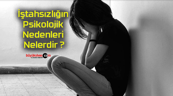 İştahsızlığın Psikolojik Nedenleri Nelerdir ?