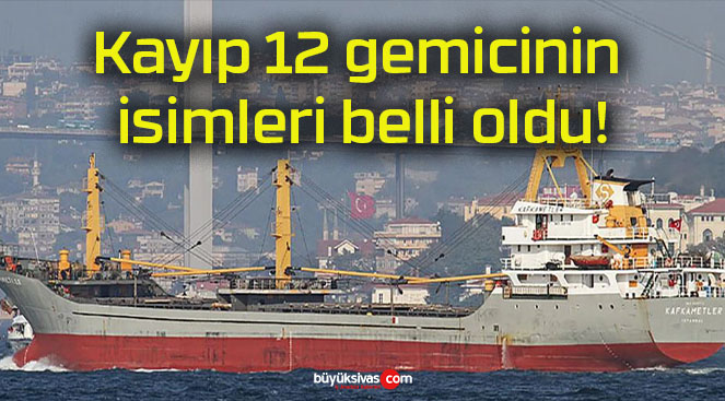 Kayıp 12 gemicinin isimleri belli oldu!