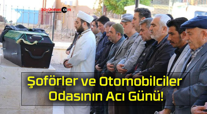 Şoförler ve Otomobilciler Odasının Acı Günü!