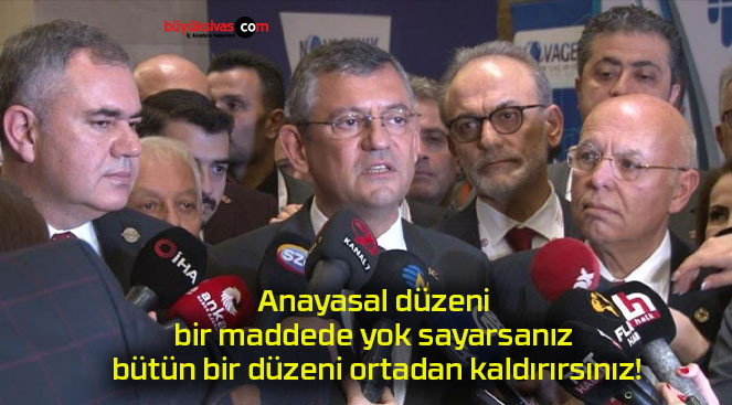 Anayasal düzeni bir maddede yok sayarsanız bütün bir düzeni ortadan kaldırırsınız!