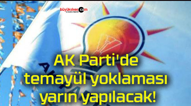 AK Parti’de temayül yoklaması yarın yapılacak!