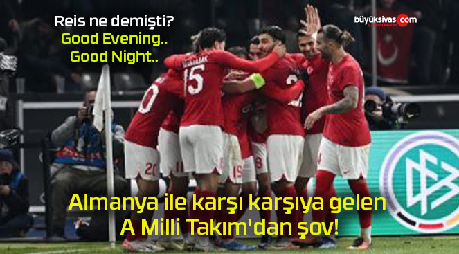 Almanya ile karşı karşıya gelen A Milli Takım’dan şov!