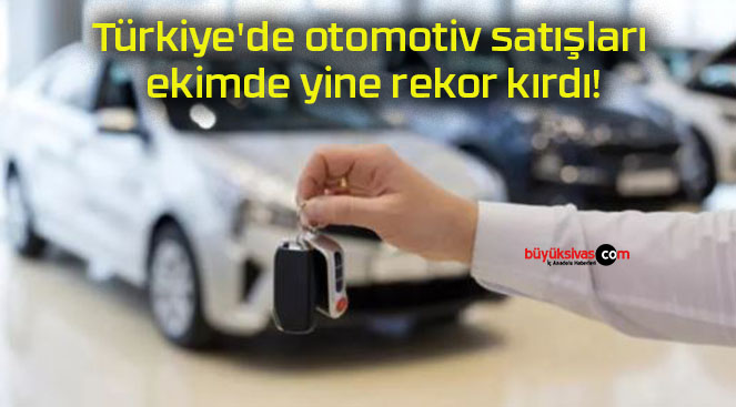 Türkiye’de otomotiv satışları ekimde yine rekor kırdı!