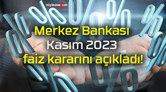 Merkez Bankası Kasım 2023 faiz kararını açıkladı!