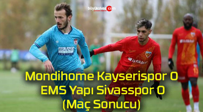 Mondihome Kayserispor 0-0 EMS Yapı Sivasspor (Maç Sonucu)
