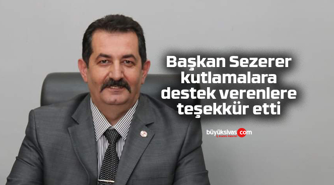 Başkan Sezerer, kutlamalara destek verenlere teşekkür etti