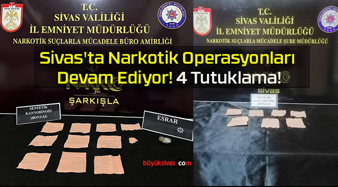 Sivas’ta Narkotik Operasyonları Devam Ediyor! 4 Tutuklama!