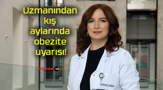 Uzmanından kış aylarında obezite uyarısı!