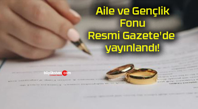 Aile ve Gençlik Fonu Resmi Gazete’de yayınlandı!
