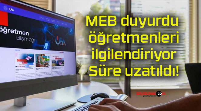 MEB duyurdu öğretmenleri ilgilendiriyor! Süre uzatıldı!