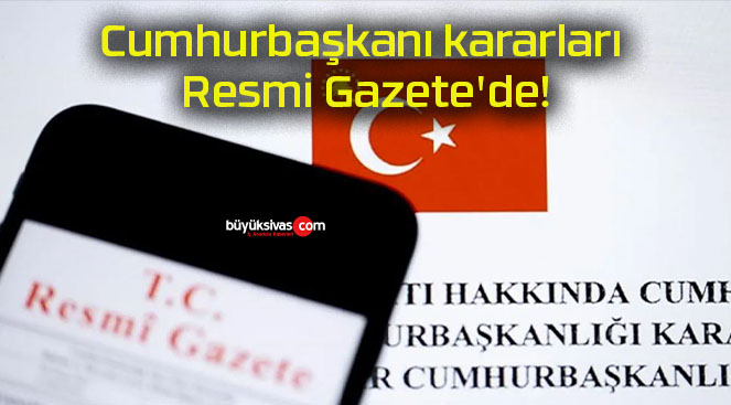 Cumhurbaşkanı kararları Resmi Gazete’de!