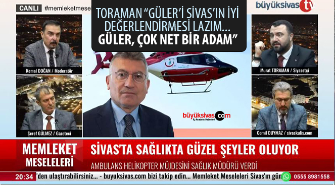 Murat Toraman “Abdullah Güler’i Sivas olarak iyi değerlendirmeliyiz”