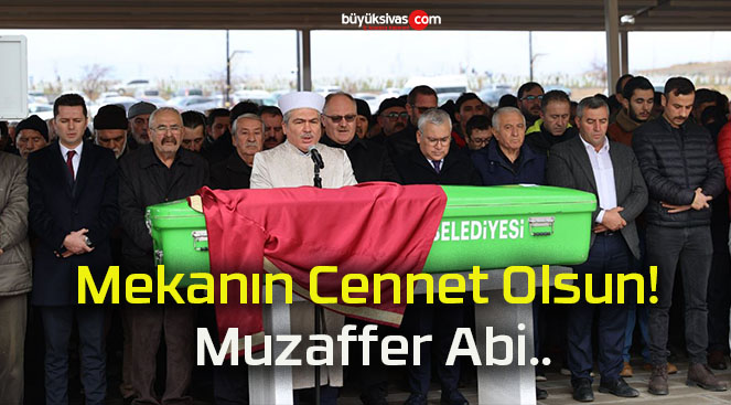 Mekanın Cennet Olsun! Muzaffer Abi..