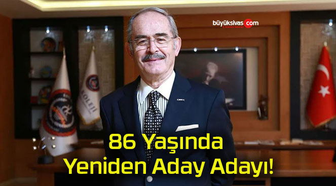 86 Yaşında Yeniden Aday Adayı!