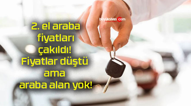 2. el araba fiyatları çakıldı! Fiyatlar düştü ama araba alan yok!