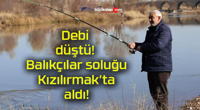 Debi düştü! Balıkçılar soluğu Kızılırmak’ta aldı!