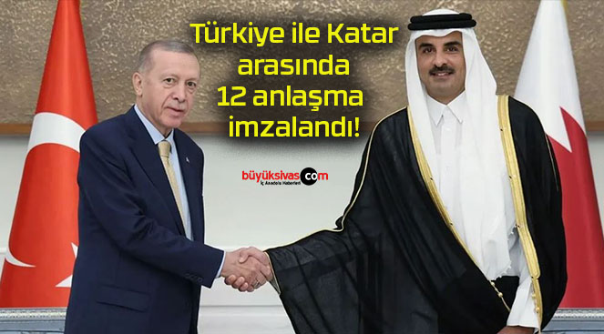 Türkiye ile Katar arasında 12 anlaşma imzalandı!