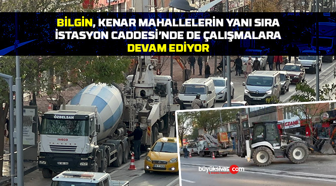Başkan Bilgin çalışmalarına son sürat devam ediyor