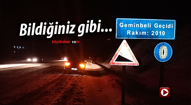 Sivas Geminbeli Geçidi bildiğiniz gibi… Görüntülere dikkat