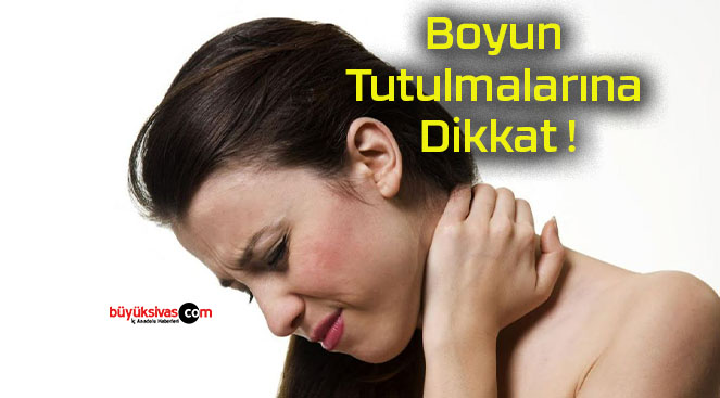 Boyun Tutulmalarına Dikkat !