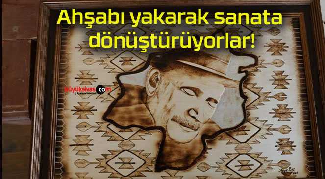 Ahşabı yakarak sanata dönüştürüyorlar!