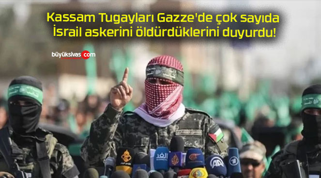 Kassam Tugayları Gazze’de çok sayıda İsrail askerini öldürdüklerini duyurdu!