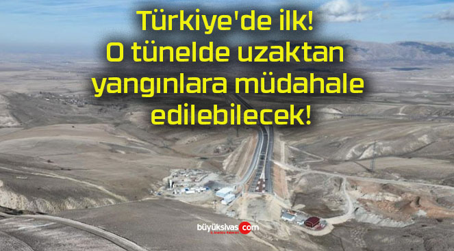 Türkiye’de ilk! O tünelde uzaktan yangınlara müdahale edilebilecek!