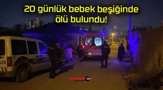 20 günlük bebek beşiğinde ölü bulundu!