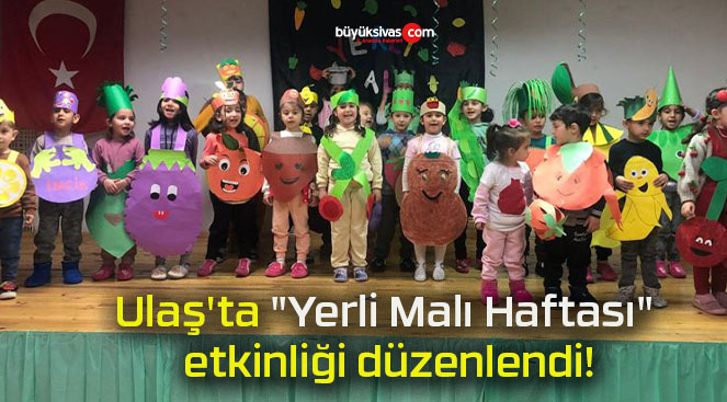 Ulaş’ta “Yerli Malı Haftası” etkinliği düzenlendi!