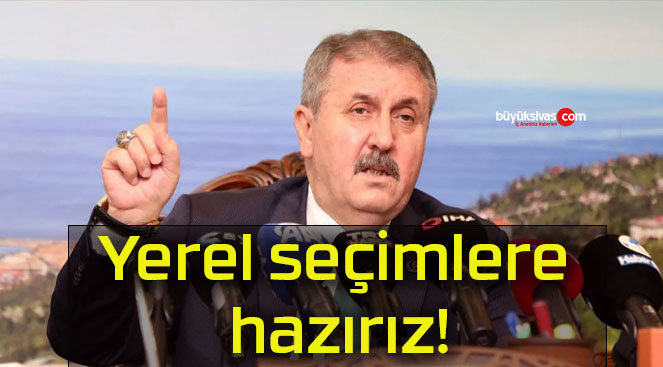 Yerel seçimlere hazırız!