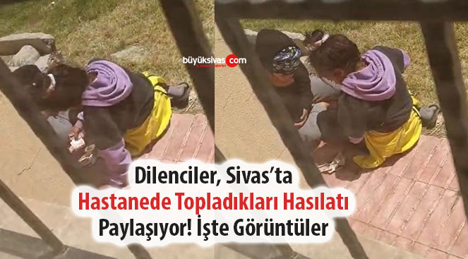Sivas’ta dilenciler topladıkları hasılatı böyle paylaştı