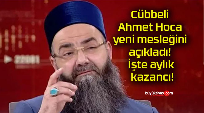 Cübbeli Ahmet Hoca yeni mesleğini açıkladı! İşte aylık kazancı!