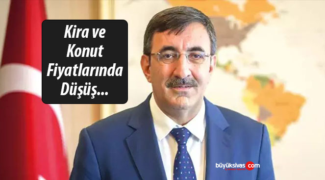 Cevdet Yılmaz… Kira ve Konut Fiyatlarında Düşüş…