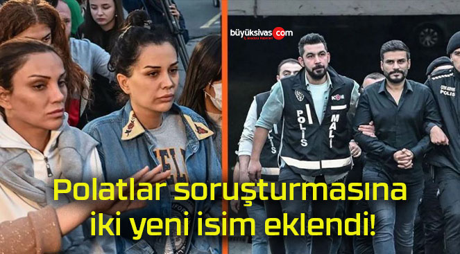 Polatlar soruşturmasına iki yeni isim eklendi!