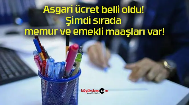 Asgari ücret belli oldu! Şimdi sırada memur ve emekli maaşları var!