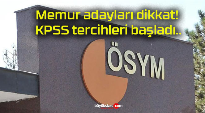 Memur adayları dikkat! KPSS tercihleri başladı..